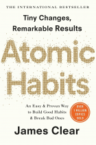 ATOMIC HABITS: TINY CHANGES REMARKABLE RESULTS